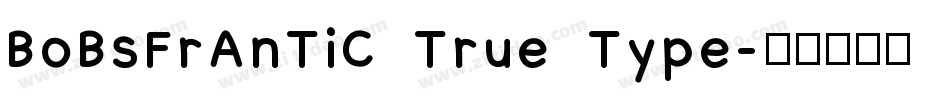BoBsFrAnTiC True Type字体转换